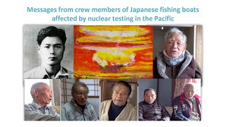 Testimonies of Japanese fishermen affected by nuclear testing in the Pacific