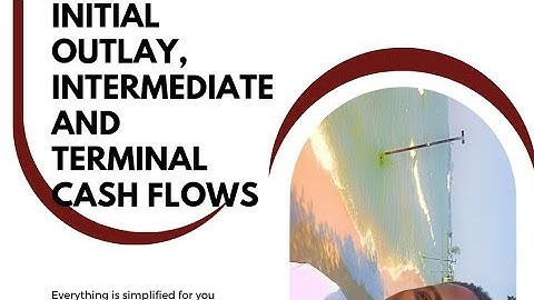 Initial outlay ,intermediate cash flows,terminal cash flows (@simplifiedacademictutorialsug )