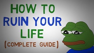 Become Miserable And Ruin Your Life