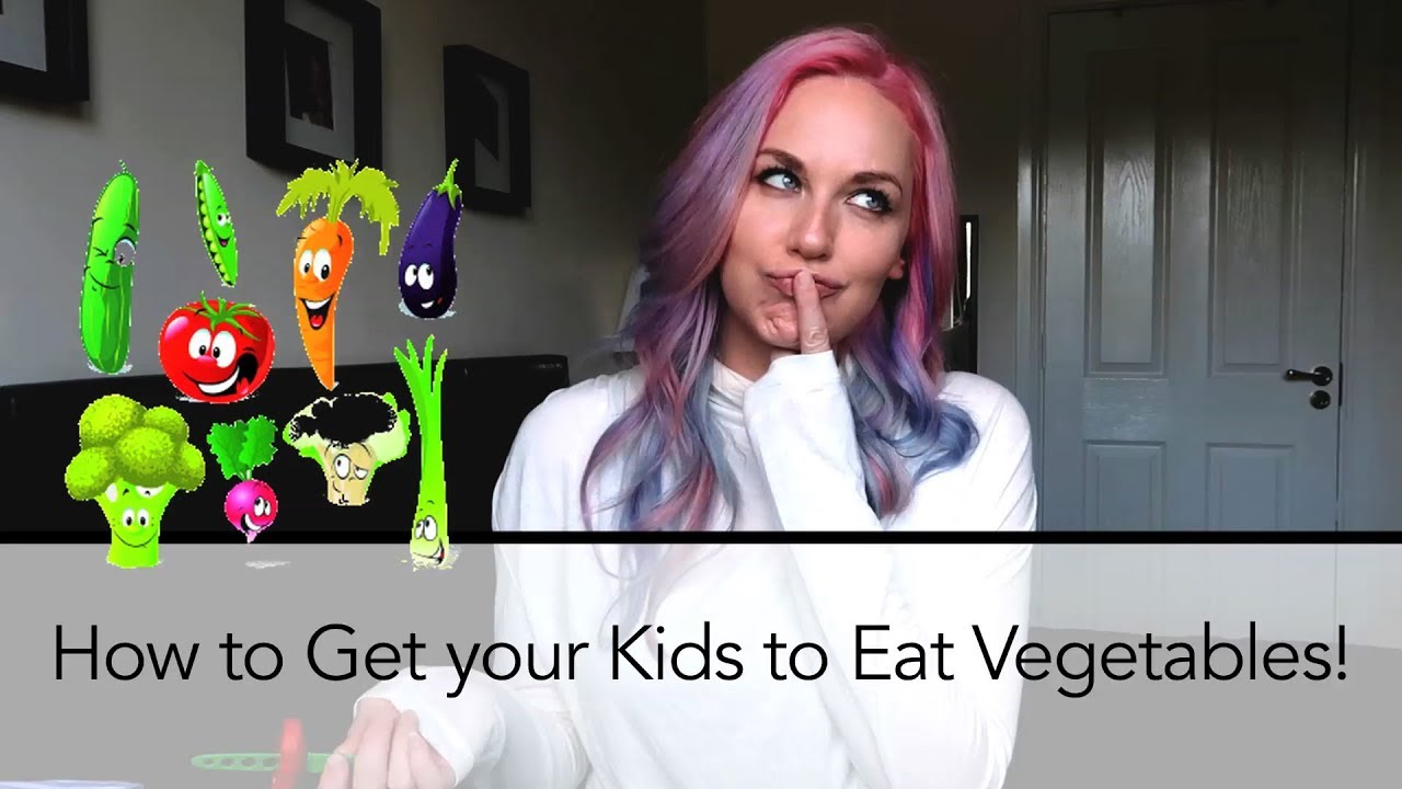 How to Get Kids to Eat Vegetables! - YouTube