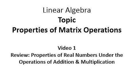Review: Properties of Real Numbers under Addition and Multiplication
