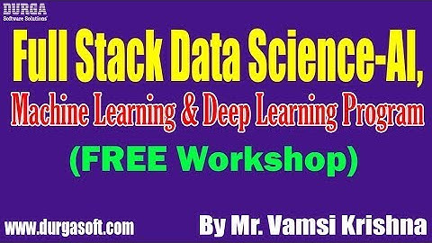 Full Stack Data Science (FREE Workshop)  by Mr. Vamsi Krishna