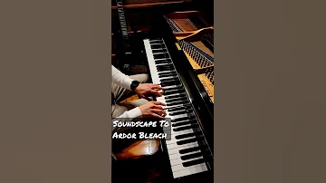 Soundscape To Ardor Bleach Grand Piano #shorts #thousandyearbloodwar #bleach #anime