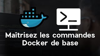 Commandes Docker essentielles : Apprenez les bases