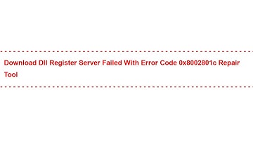 Download Dll Register Server Failed With Error Code 0x8002801c Repair Tool
