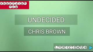 UNDECIDED / CHRIS BROWN / LYRICS