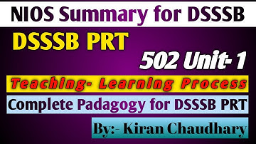 NIOS Summary for DSSSB || Block 1|| 502 Unit-1 || Teaching learning process || DSSSB PRT