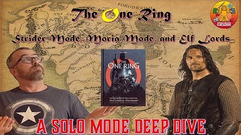 The One Ring RPG (Strider Mode, Moria Mode, Elf Lords and More):  A Solo Deep Dive!