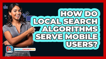 How Do Local Search Algorithms Serve Mobile Users? - SearchEnginesHub.com