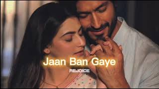 Jaan Ban Gaye [slowed+reverb] || REJOICE Resimi