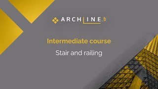 Intermediate course - 7. Workshop: Stair & Railing - ARCHLine.XP 2024