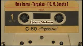 Oma Irama - Terpaksa - [ O. M. Soneta ]