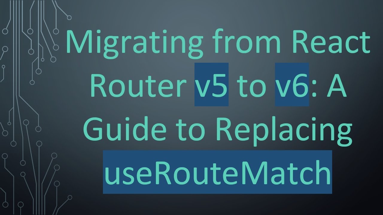 Migrating from React Router v5 to v6: A Guide to Replacing useRouteMatch