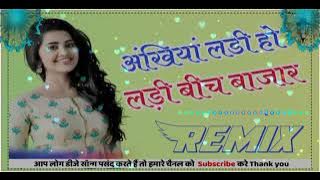 akhiya ladi ho ladi bich bajar | new dj remix song | hit bollywood dj mix song 2021