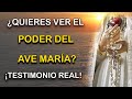 ¿QUIERES VER EL PODER DEL AVE MARÍA? ¡TESTIMONIO REAL!