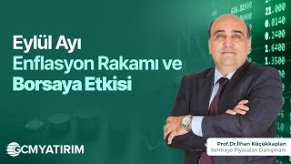 Eylül Ayı Enflasyon Rakamı Ve Borsaya Etkisi Prof.dr.i̇lhan Küçükkaplan