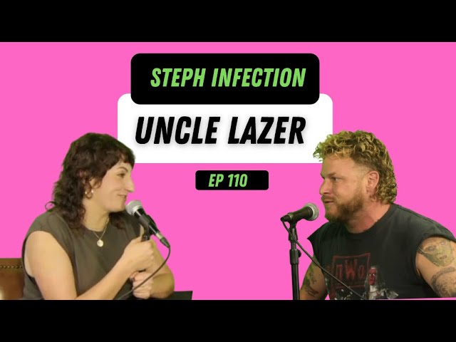 Uncle Lazer | Steph Infection w/ Steph Tolev class=