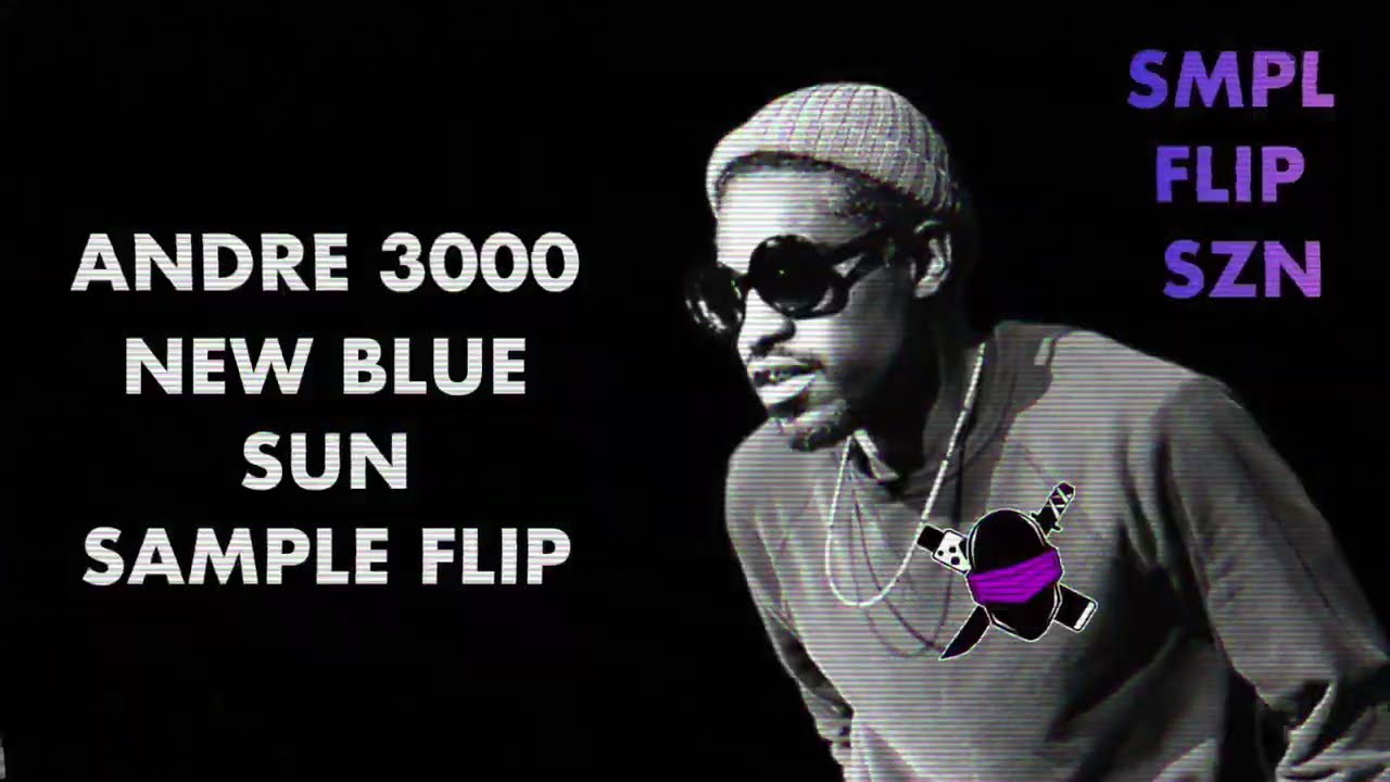 SMPL FLIP SZN: Andre 3000 New Blue Sun Sample Flip