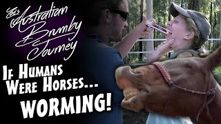 If Humans Were Horses - Worming Day! pony tantrums, horse, funny human horse, pretend