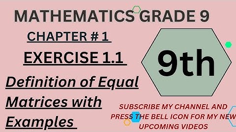 Class 9 Mathematics Chapter 1 Exercise 1.1 Definition of Equal Matrices with Exampls / what is equal