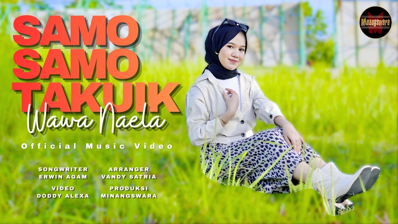 Wawa Naela - Samo Samo Takuik (Official Music Video)