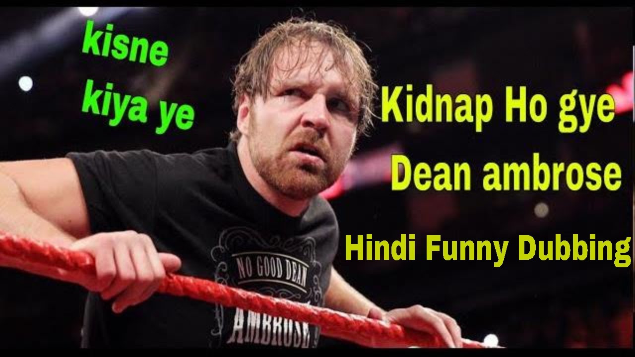 WWE hindi dubbing Dean ambrose hue Kidnep