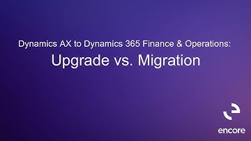 Dynamics AX to Dynamics 365 Finance & Operations: Upgrade vs. Migration
