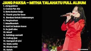 JANG PAKSA - MITHA TALAHATU FULL ALBUM TERBARU || quotetimurreal