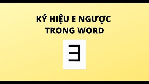 KÝ HIỆU E NGƯỢC TRONG WORD