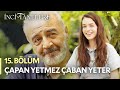 Çapan Yetmez Çaban Yeter - İnci Taneleri (15. Bölüm)