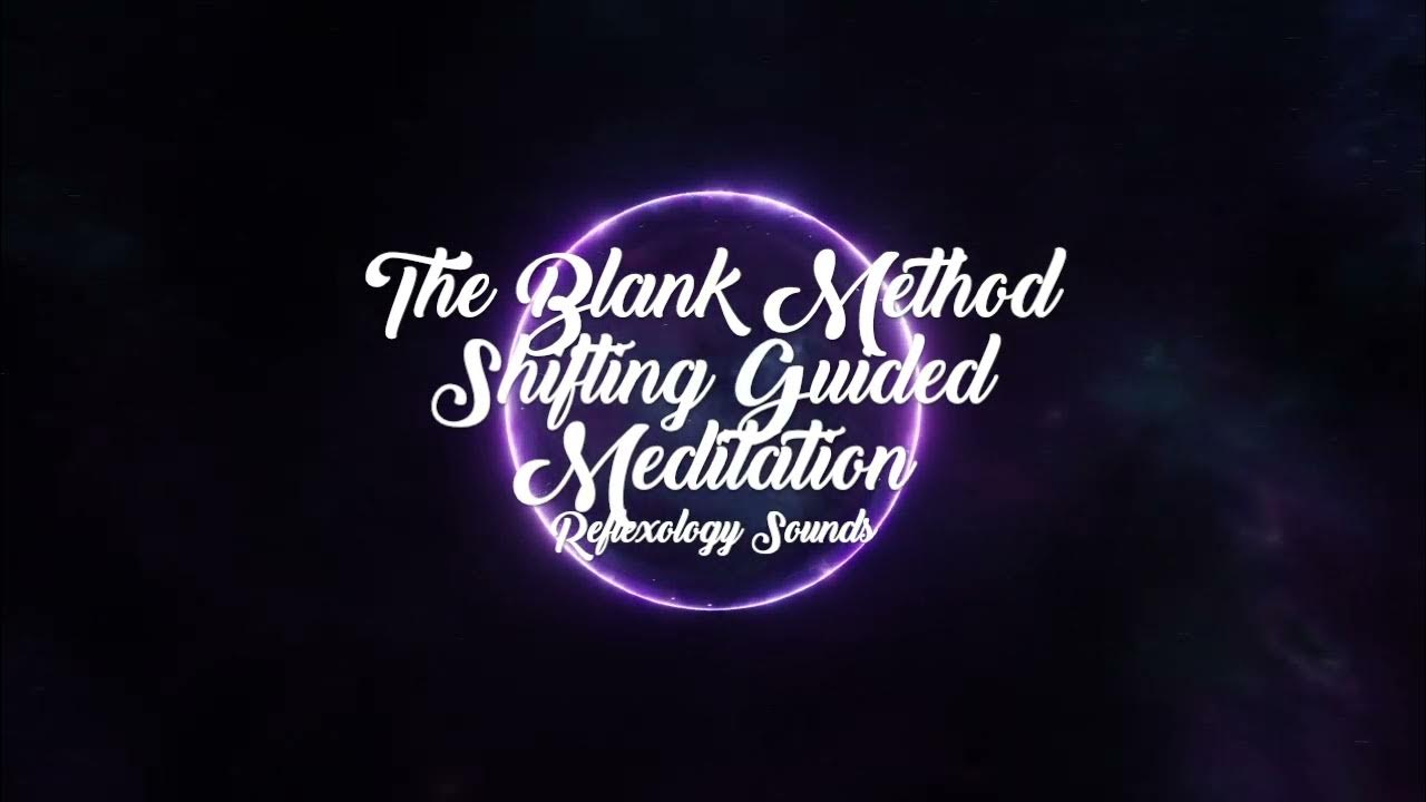 The Blank Method Shifting Guided Meditation + Powerful Shifting