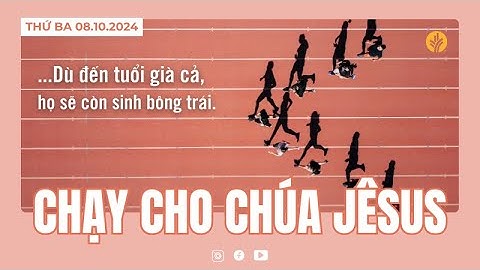 Chạy Cho Chúa Jêsus | Tĩnh nguyện Lời Sống Hằng Ngày  | 08 Tháng 10, 2024