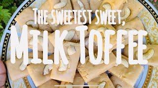 The Sweetest Sweet, Milk Toffees