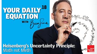 Your Daily Equation #18: Heisenberg's Uncertainty Principle: Math not Meth