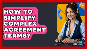 How To Simplify Complex Agreement Terms? - Customer Support Coach
