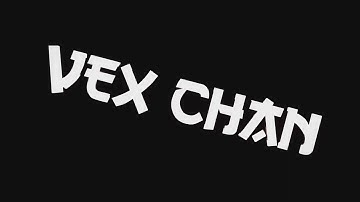 My New Intro | Vex Chan