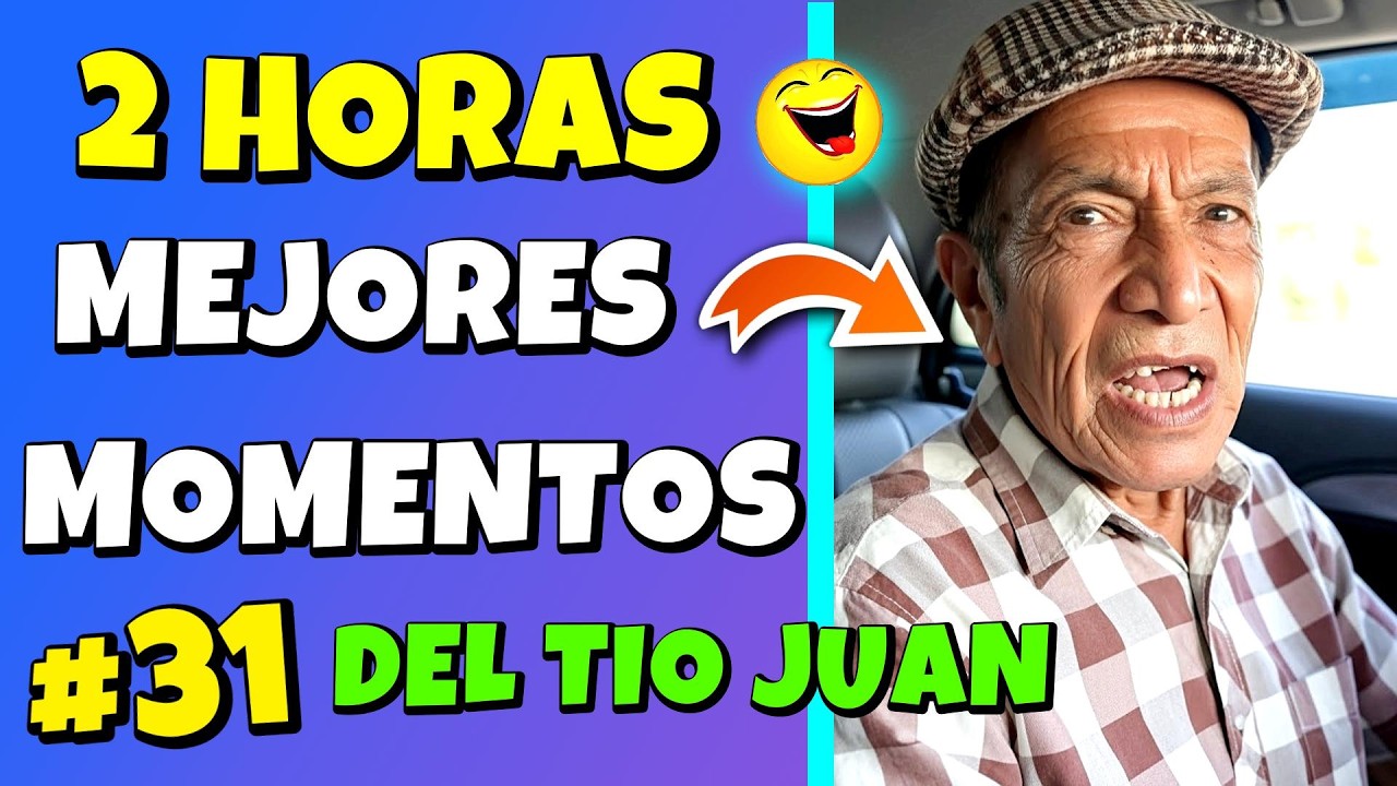 ✳️2 HORAS MEJORES MOMENTOS del TIO JUAN🤣ENSEÑAN V1D3Q PRQHIB1DO y se R4Y4🤣RECOPILACIÓN Parte #31😎