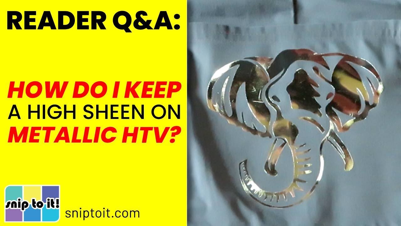 Commenter Q&A: How can I keep a high sheen on DecoFilm Soft Metallic HTV?