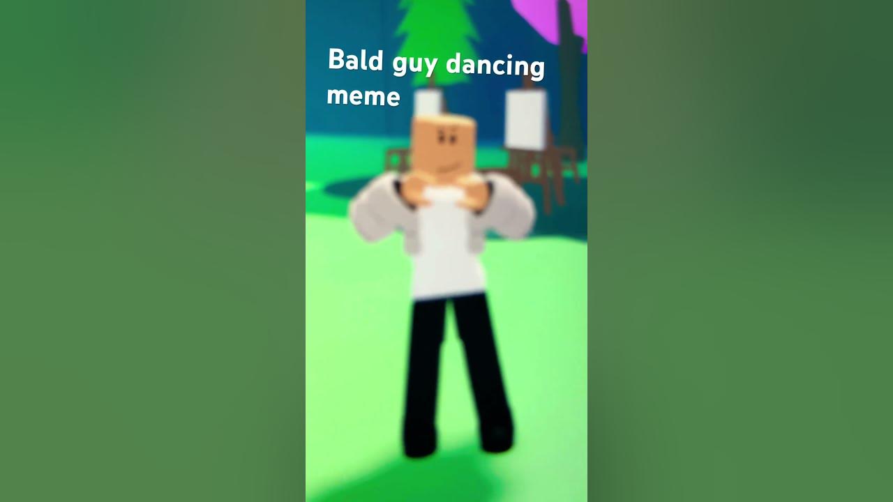 Bald guy dancing meme #roblox #memes - YouTube