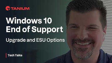 Windows 10 End of Support - Upgrade and ESU Options - Tanium Tech Talks #130