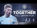 Together  le film complet  plus proche de man city que jamais auparavant 