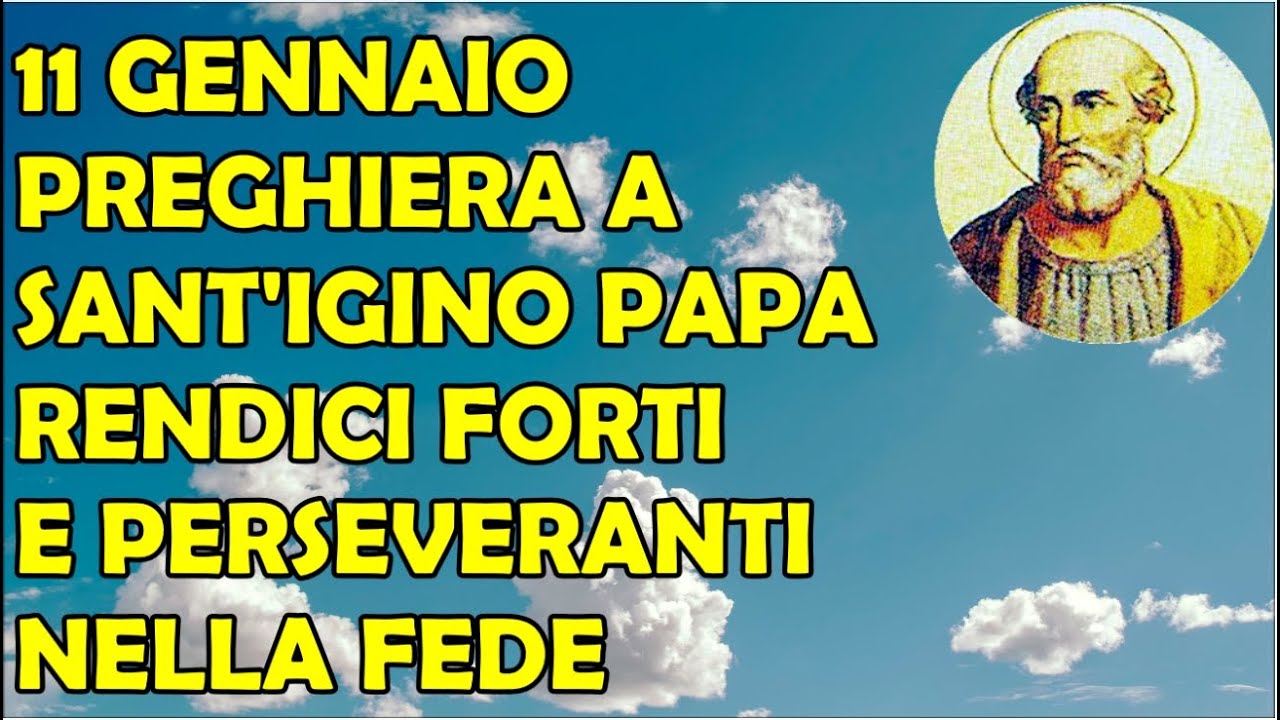 11 Gennaio Preghiera A Sant Igino Papa Rendici Forti E Perseveranti 