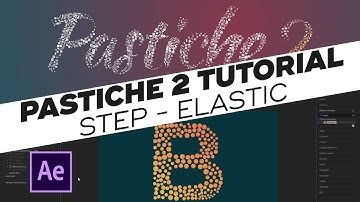 Pastiche 2 Tutorial: Step / Elastic