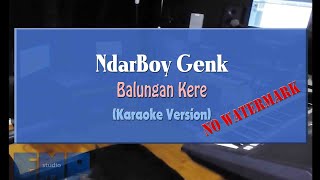 Download lagu NdarBoy Genk - Balungan Kere NO WATERMARK (KARAOKE TANPA VOCAL)