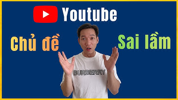 Cách chọn chủ đề làm Video YouTube cho người mới và Sai Lầm cần tránh