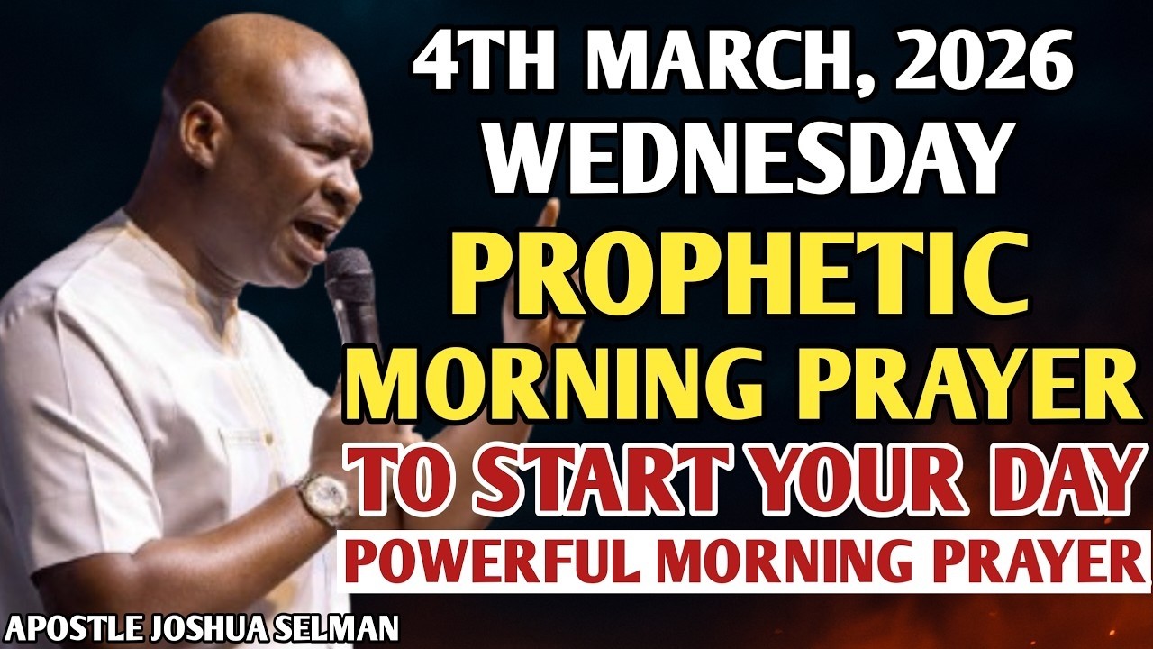 [4TH MARCH, 2026] EARLY MORNING POWERFUL PROPHETIC MORNING PRAYER BY APOSTLE JOSHUA SELMAN