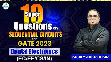10 Super Questions on Sequential Circuits | GATE 2023 | Digital Electronics | Sujay Sir #gate2023