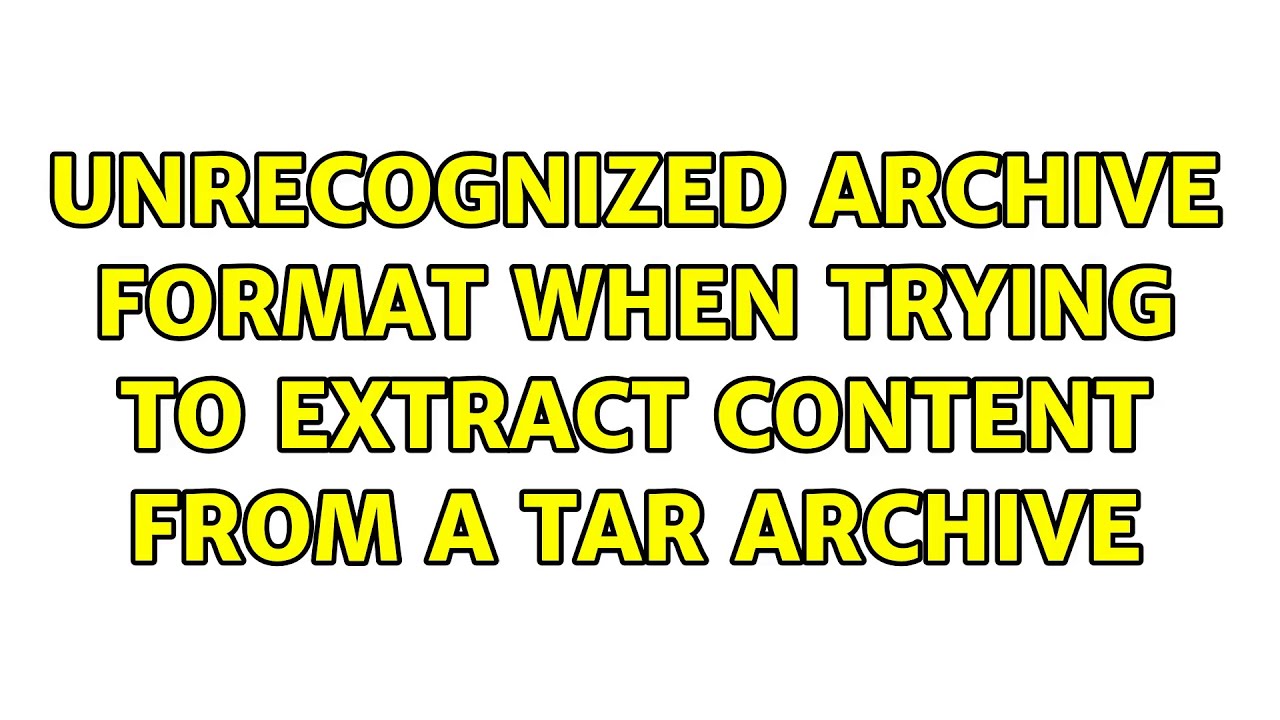 Tar error is not recoverable exiting now. Tar error is not recoverable exiting now