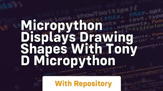 Micropython displays drawing shapes with tony d micropython