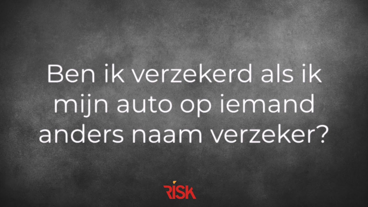 Ben Je Verzekerd In Andermans Auto